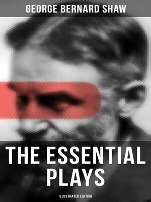 cover image of The Essential Plays of George Bernard Shaw (Illustrated Edition)